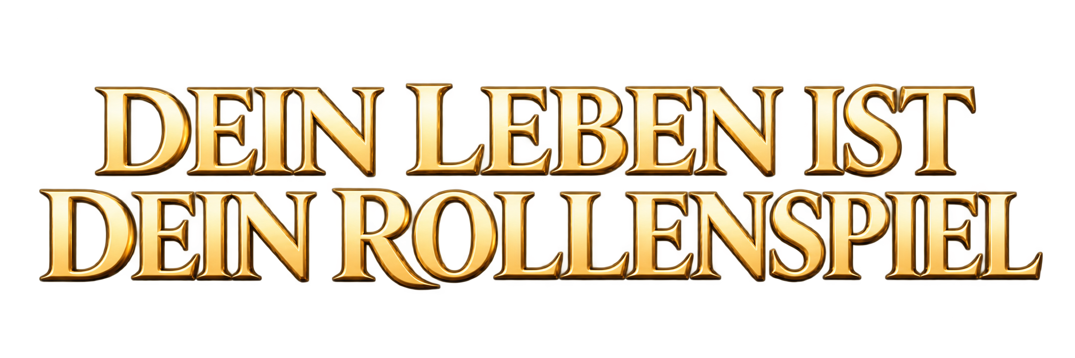 Dein Leben ist dein Rollenspiel